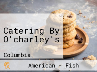 Catering By O'charley's