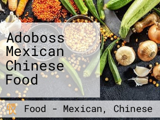 Adoboss Mexican Chinese Food