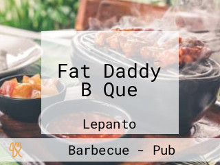 Fat Daddy B Que