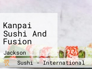 Kanpai Sushi And Fusion