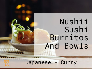 Nushii Sushi Burritos And Bowls