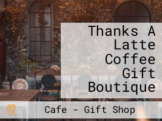 Thanks A Latte Coffee Gift Boutique