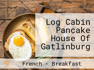 Log Cabin Pancake House Of Gatlinburg