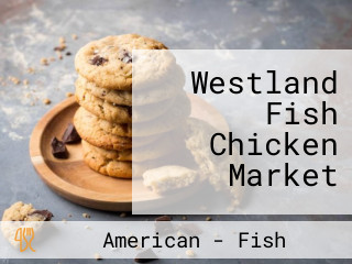 Westland Fish Chicken Market