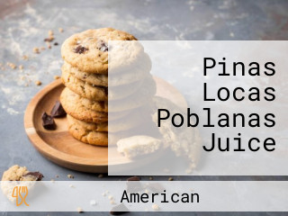 Pinas Locas Poblanas Juice