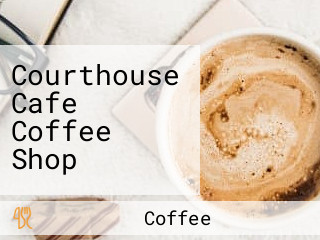 Courthouse Cafe Coffee Shop