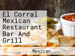 El Corral Mexican Restaurant Bar And Grill