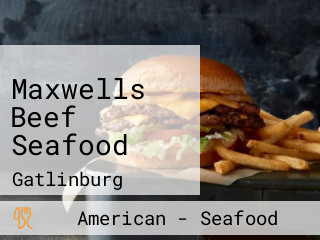 Maxwells Beef Seafood