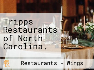 Tripps Restaurants of North Carolina.