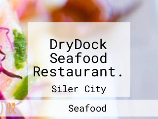 DryDock Seafood Restaurant.