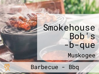 Smokehouse Bob's -b-que