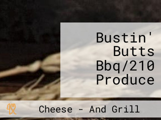 Bustin' Butts Bbq/210 Produce