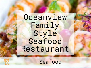 Oceanview Family Style Seafood Restaurant