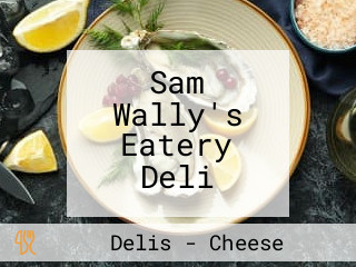 Sam Wally's Eatery Deli