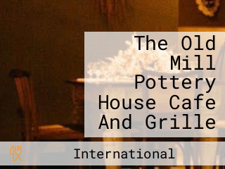 The Old Mill Pottery House Cafe And Grille