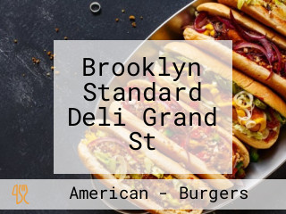 Brooklyn Standard Deli Grand St