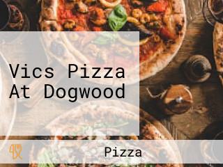 Vics Pizza At Dogwood