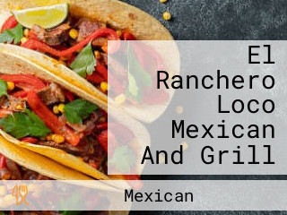 El Ranchero Loco Mexican And Grill