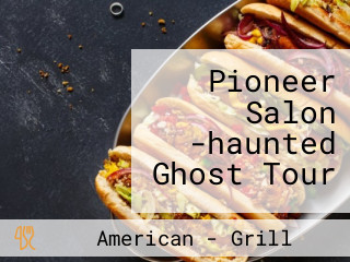 Pioneer Salon -haunted Ghost Tour