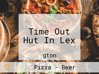 Time Out Hut In Lex