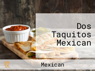 Dos Taquitos Mexican