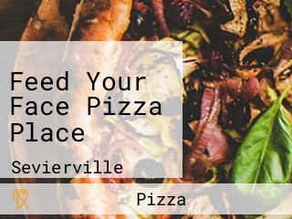 Feed Your Face Pizza Place