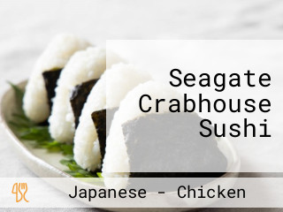 Seagate Crabhouse Sushi