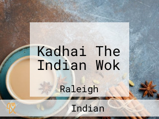 Kadhai The Indian Wok