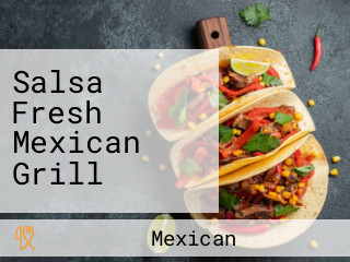 Salsa Fresh Mexican Grill