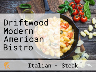 Driftwood Modern American Bistro