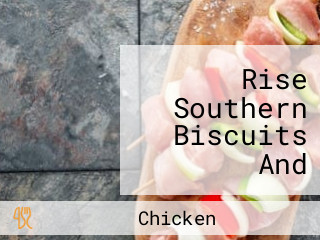 Rise Southern Biscuits And Righteous Chicken