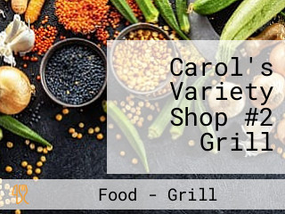 Carol's Variety Shop #2 Grill