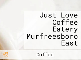 Just Love Coffee Eatery Murfreesboro East