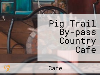 Pig Trail By-pass Country Cafe