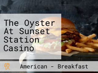 The Oyster At Sunset Station Casino