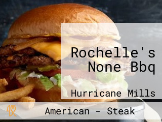 Rochelle's None Bbq