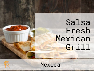 Salsa Fresh Mexican Grill