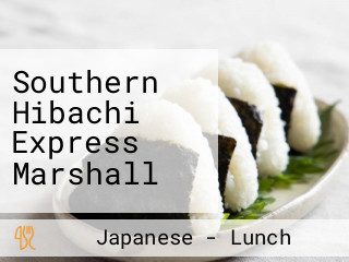 Southern Hibachi Express Marshall