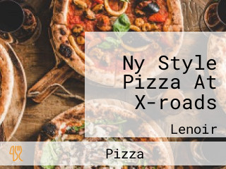 Ny Style Pizza At X-roads