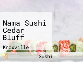 Nama Sushi Cedar Bluff