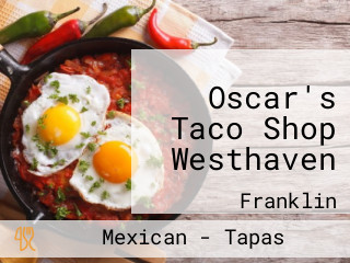 Oscar's Taco Shop Westhaven