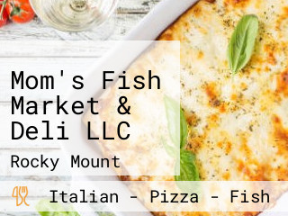 Mom's Fish Market & Deli LLC