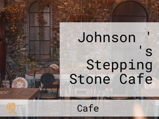 Johnson ' 's Stepping Stone Cafe