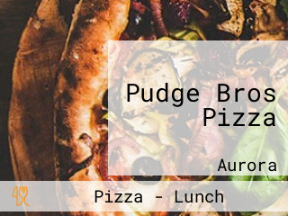 Pudge Bros Pizza