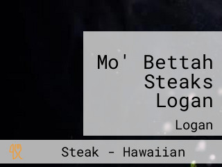 Mo' Bettah Steaks Logan