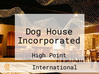 Dog House Incorporated