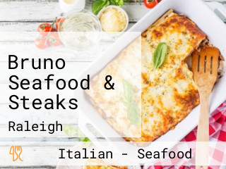 Bruno Seafood & Steaks