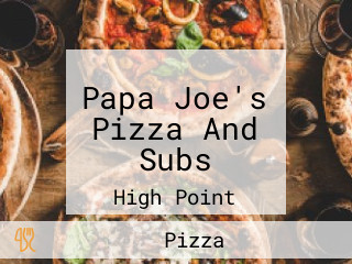 Papa Joe's Pizza And Subs