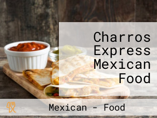 Charros Express Mexican Food