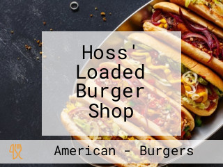 Hoss' Loaded Burger Shop